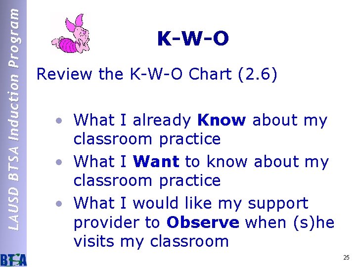LAUSD BTSA Induction Program K-W-O Review the K-W-O Chart (2. 6) • What I