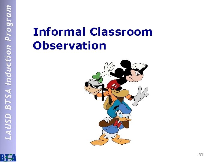 LAUSD BTSA Induction Program Informal Classroom Observation 30 