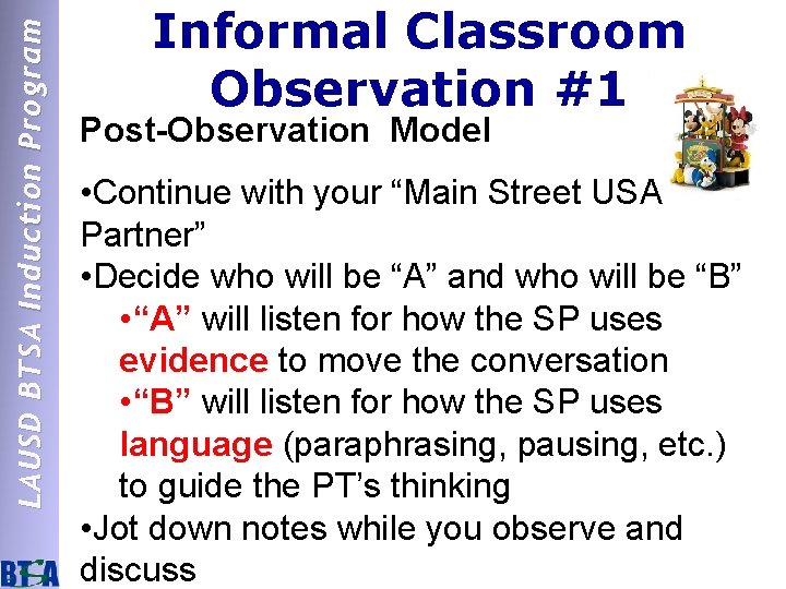 LAUSD BTSA Induction Program Informal Classroom Observation #1 Post-Observation Model • Continue with your