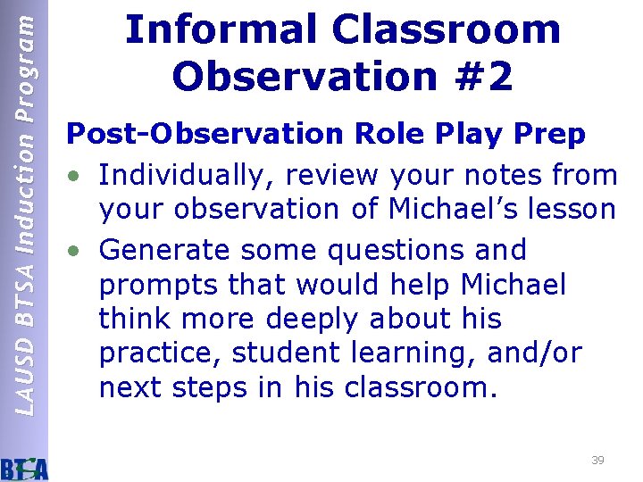 LAUSD BTSA Induction Program Informal Classroom Observation #2 Post-Observation Role Play Prep • Individually,