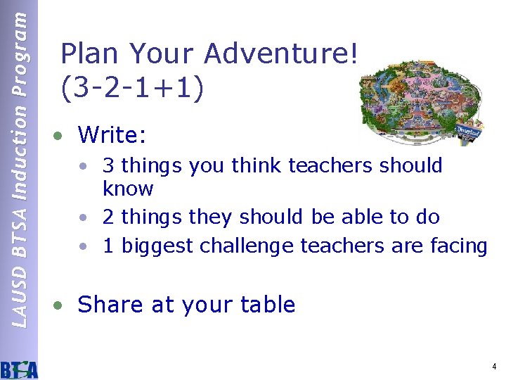 LAUSD BTSA Induction Program Plan Your Adventure! (3 -2 -1+1) • Write: • 3