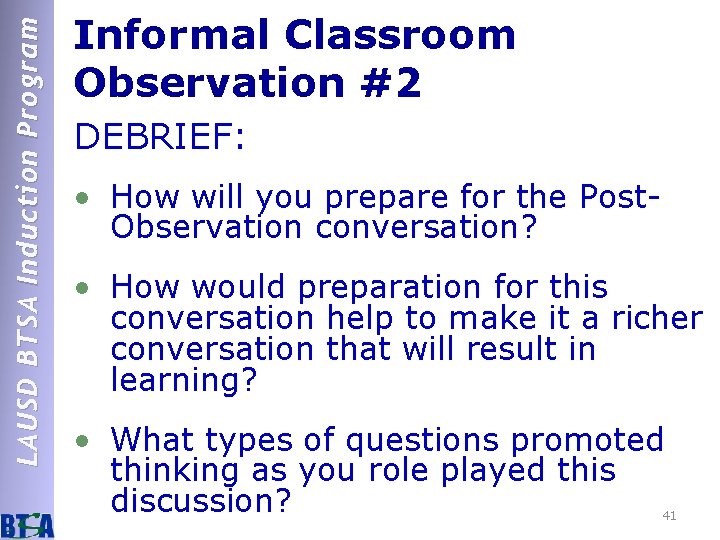 LAUSD BTSA Induction Program Informal Classroom Observation #2 DEBRIEF: • How will you prepare