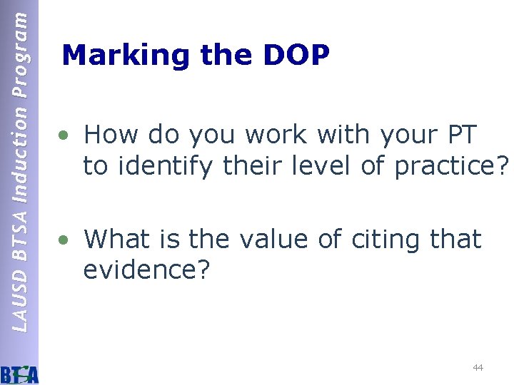 LAUSD BTSA Induction Program Marking the DOP • How do you work with your
