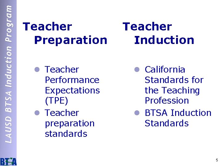 LAUSD BTSA Induction Program Teacher Preparation l Teacher Performance Expectations (TPE) l Teacher preparation