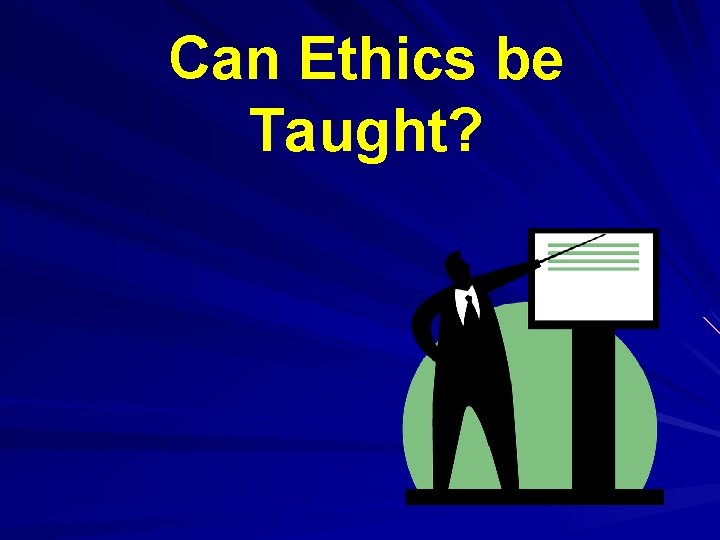 Can Ethics be Taught? 