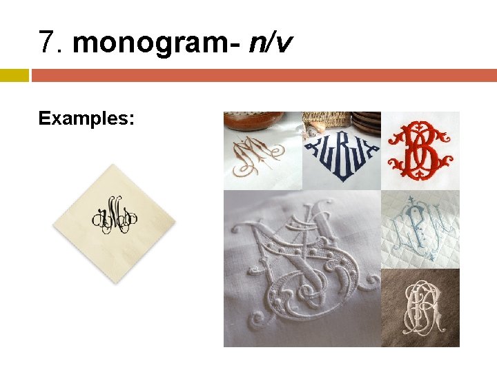 7. monogram- n/v Examples: 
