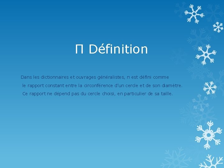 Π Définition Dans les dictionnaires et ouvrages généralistes, π est défini comme le rapport
