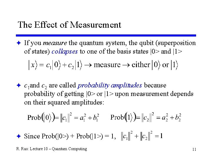 The Effect of Measurement F If you measure the quantum system, the qubit (superposition