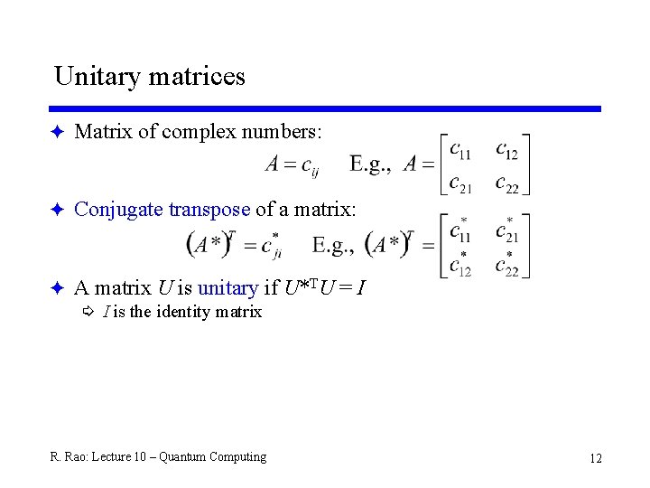 Unitary matrices F Matrix of complex numbers: F Conjugate transpose of a matrix: F