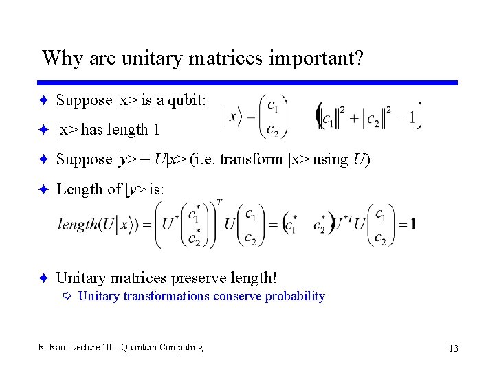 Why are unitary matrices important? F Suppose |x> is a qubit: F |x> has