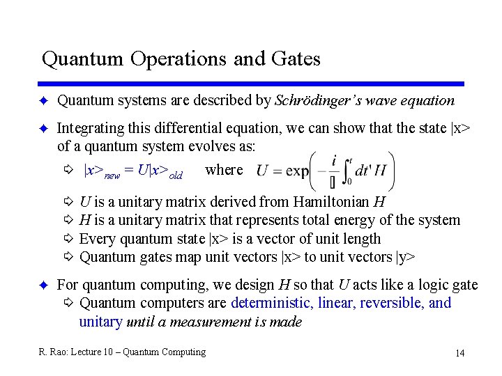 Quantum Operations and Gates F Quantum systems are described by Schrödinger’s wave equation F