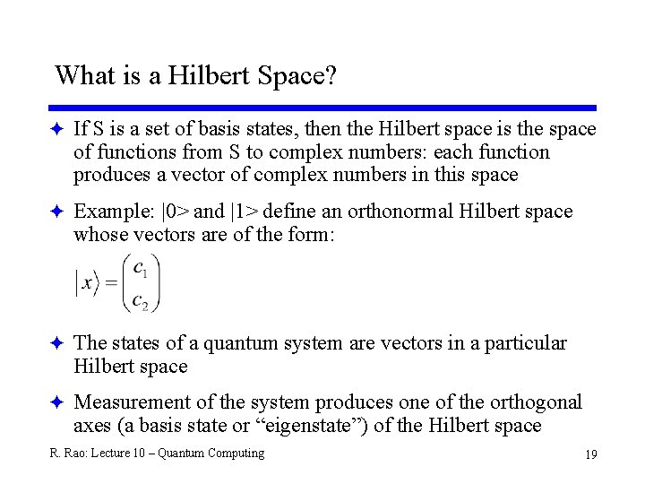 What is a Hilbert Space? F If S is a set of basis states,
