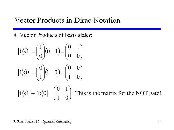 Vector Products in Dirac Notation F Vector Products of basis states: R. Rao: Lecture