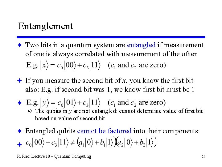 Entanglement F Two bits in a quantum system are entangled if measurement of one