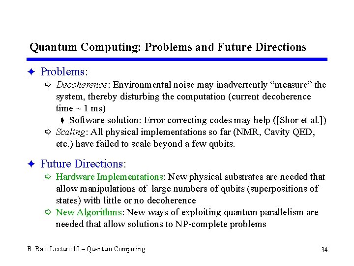 Quantum Computing: Problems and Future Directions F Problems: í Decoherence: Environmental noise may inadvertently