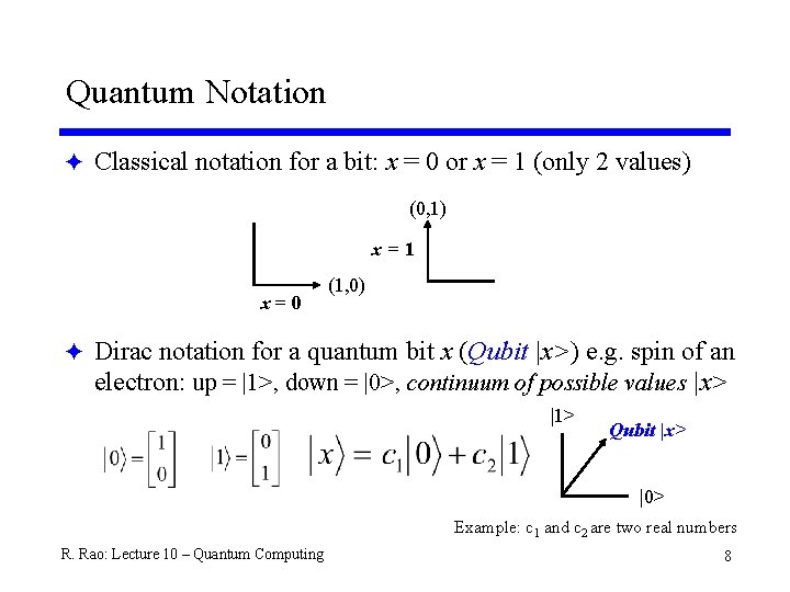 Quantum Notation F Classical notation for a bit: x = 0 or x =
