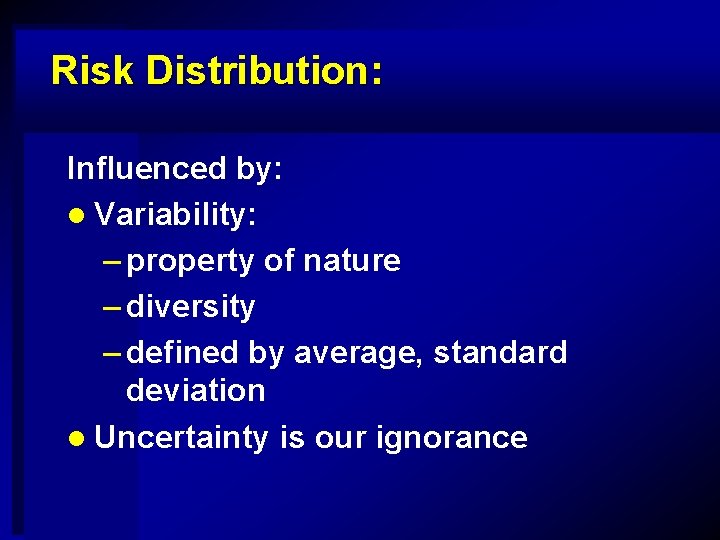 Risk Distribution: Influenced by: l Variability: – property of nature – diversity – defined