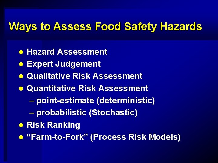Ways to Assess Food Safety Hazards l l l Hazard Assessment Expert Judgement Qualitative