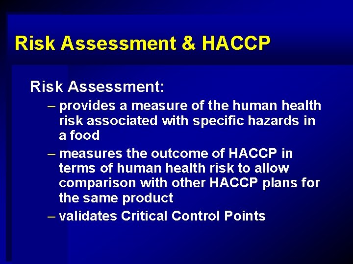 Risk Assessment & HACCP Risk Assessment: – provides a measure of the human health