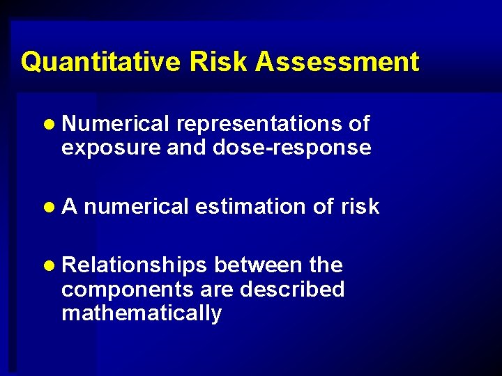 Quantitative Risk Assessment l Numerical representations of exposure and dose-response l. A numerical estimation