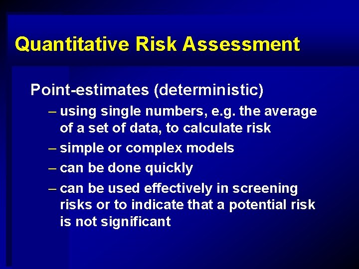 Quantitative Risk Assessment Point-estimates (deterministic) – usingle numbers, e. g. the average of a