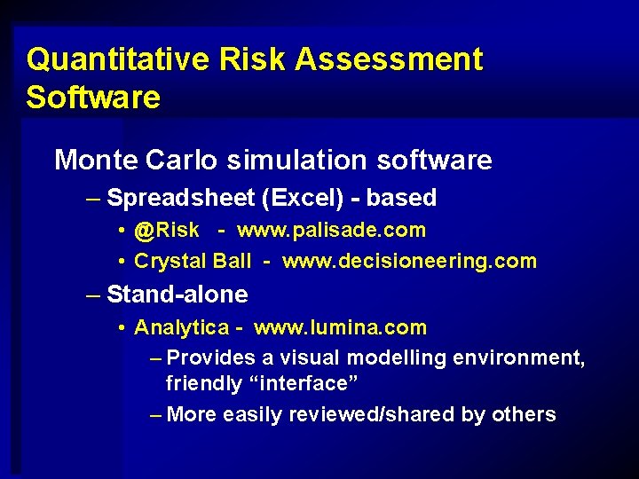 Quantitative Risk Assessment Software Monte Carlo simulation software – Spreadsheet (Excel) - based •