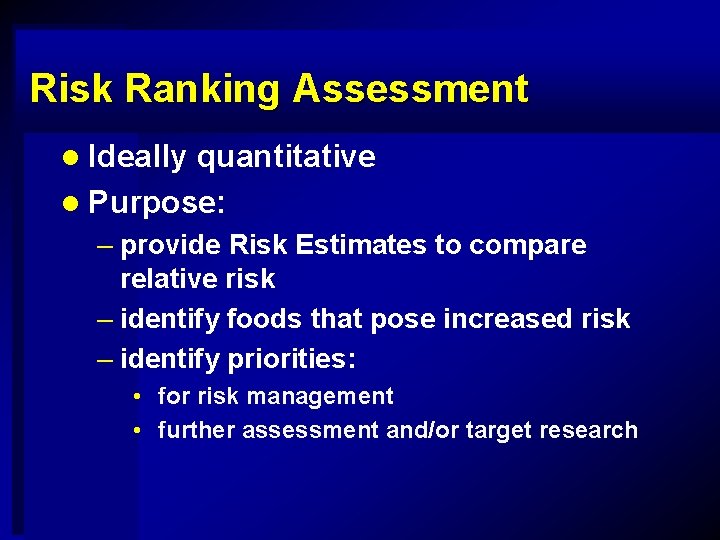 Risk Ranking Assessment l Ideally quantitative l Purpose: – provide Risk Estimates to compare