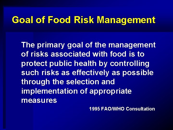 Goal of Food Risk Management The primary goal of the management of risks associated