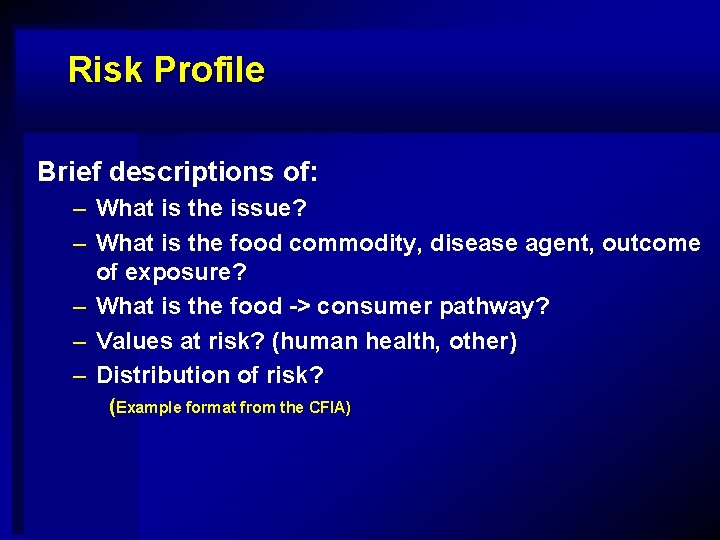 Risk Profile Brief descriptions of: – What is the issue? – What is the
