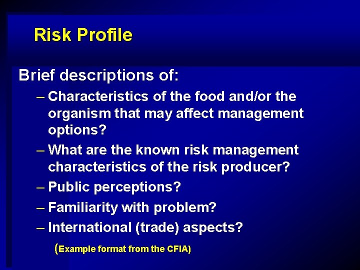 Risk Profile Brief descriptions of: – Characteristics of the food and/or the organism that