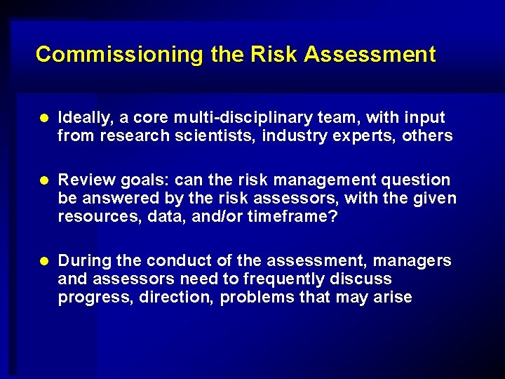 Commissioning the Risk Assessment l Ideally, a core multi-disciplinary team, with input from research