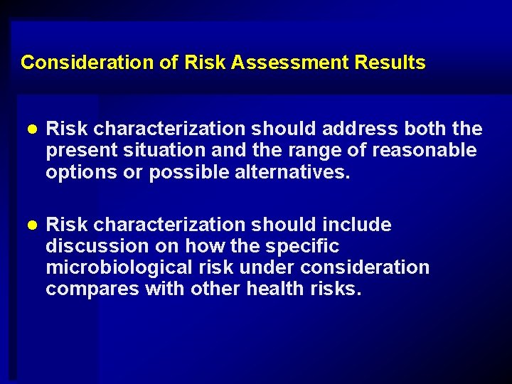 Consideration of Risk Assessment Results l Risk characterization should address both the present situation