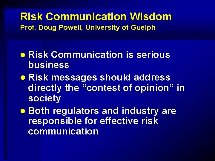 Risk Communication Wisdom Prof. Doug Powell, University of Guelph l Risk Communication is serious