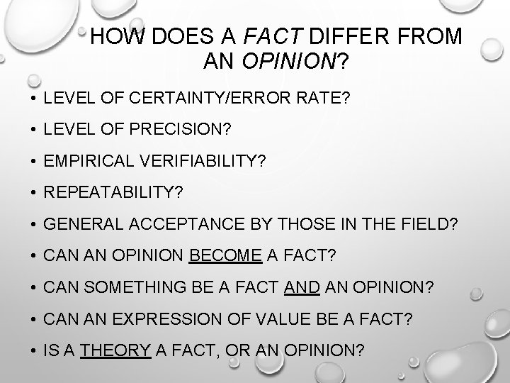 HOW DOES A FACT DIFFER FROM AN OPINION? • LEVEL OF CERTAINTY/ERROR RATE? •