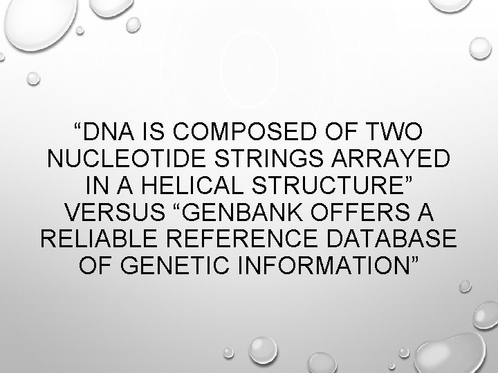 “DNA IS COMPOSED OF TWO NUCLEOTIDE STRINGS ARRAYED IN A HELICAL STRUCTURE” VERSUS “GENBANK