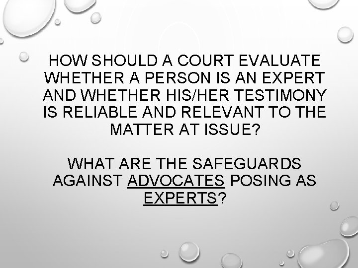 HOW SHOULD A COURT EVALUATE WHETHER A PERSON IS AN EXPERT AND WHETHER HIS/HER