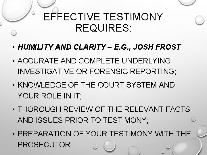 EFFECTIVE TESTIMONY REQUIRES: • HUMILITY AND CLARITY – E. G. , JOSH FROST •