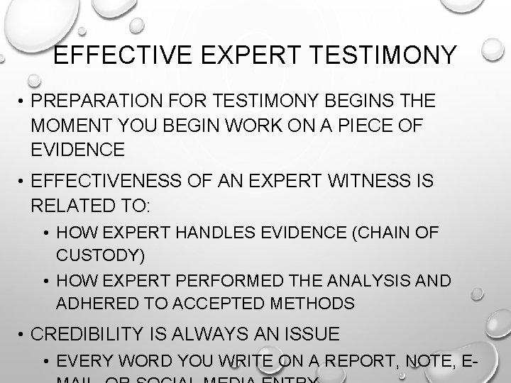 EFFECTIVE EXPERT TESTIMONY • PREPARATION FOR TESTIMONY BEGINS THE MOMENT YOU BEGIN WORK ON