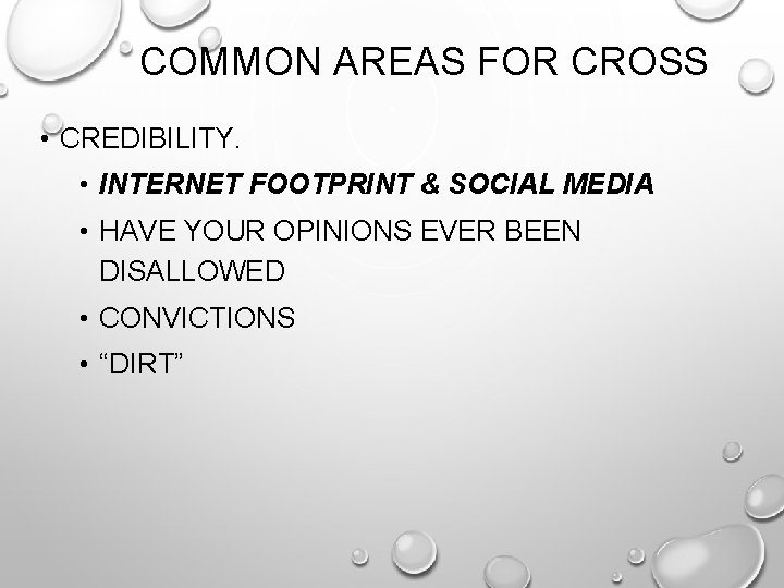 COMMON AREAS FOR CROSS • CREDIBILITY. • INTERNET FOOTPRINT & SOCIAL MEDIA • HAVE