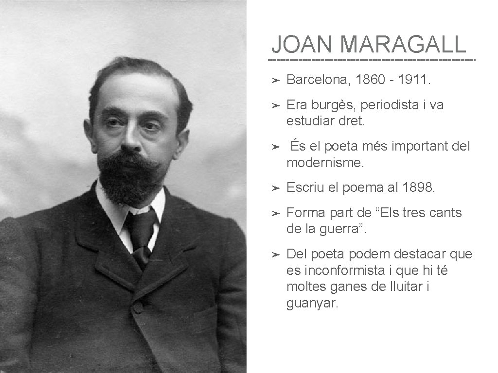 JOAN MARAGALL ➤ Barcelona, 1860 - 1911. ➤ Era burgès, periodista i va estudiar