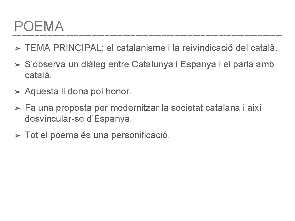 POEMA ➤ TEMA PRINCIPAL: el catalanisme i la reivindicació del català. ➤ S’observa un