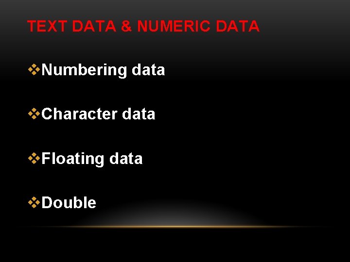 TEXT DATA & NUMERIC DATA v. Numbering data v. Character data v. Floating data