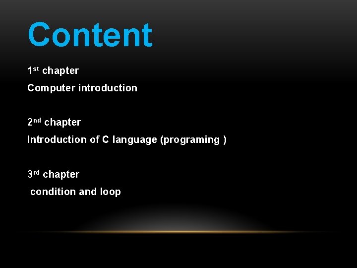 Content 1 st chapter Computer introduction 2 nd chapter Introduction of C language (programing