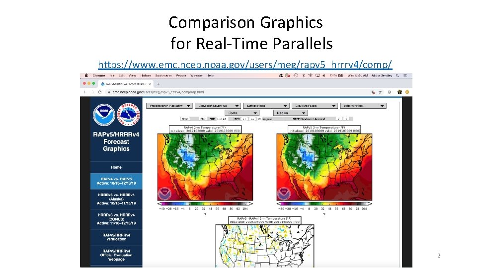 Comparison Graphics for Real-Time Parallels https: //www. emc. ncep. noaa. gov/users/meg/rapv 5_hrrrv 4/comp/ 2