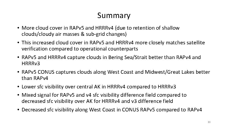 Summary • More cloud cover in RAPv 5 and HRRRv 4 (due to retention