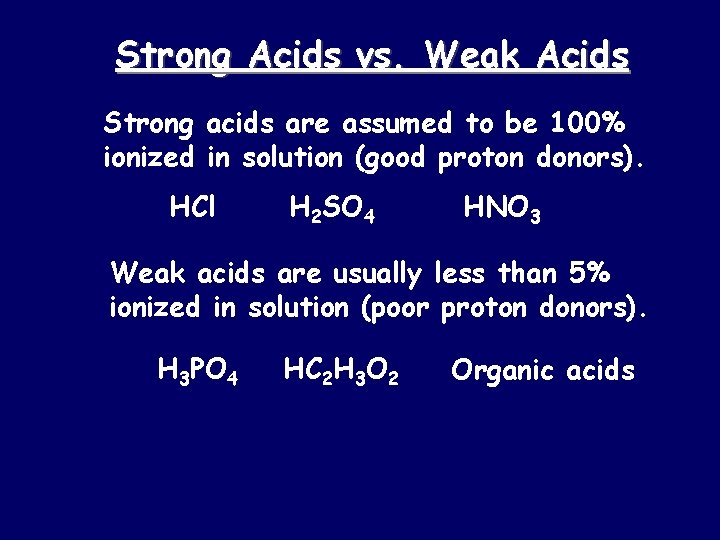Strong Acids vs. Weak Acids Strong acids are assumed to be 100% ionized in
