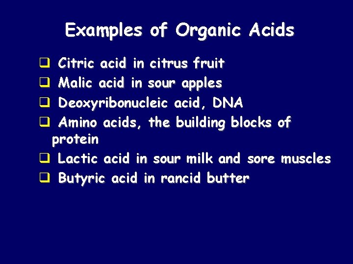 Examples of Organic Acids Citric acid in citrus fruit Malic acid in sour apples