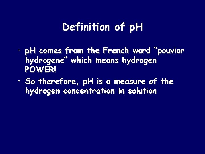 Definition of p. H • p. H comes from the French word “pouvior hydrogene”