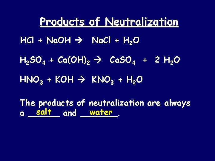 Products of Neutralization HCl + Na. OH Na. Cl + H 2 O H