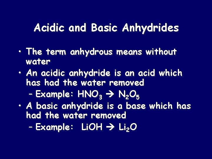 Acidic and Basic Anhydrides • The term anhydrous means without water • An acidic